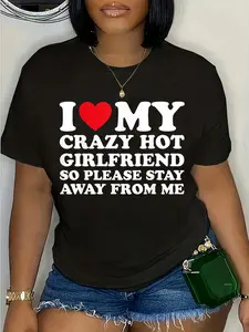 100% Cotton Unisex I Love My Hot Crazy Girlfriend So Please Stay Away From Me T-Shirt