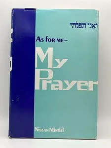 USED-As for Me- My Prayer: A Commentary on the Daily Prayers by Nissan Mindel (Hardcover)