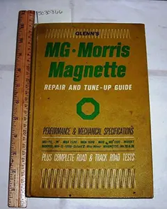 USED-Glenn's MG Morris Magnette Repair + Tune Up Guide Performance + Mechanical Specifications MG TD TF, MGA 1500 1600 MGB MG 1100 MM II 1000 Oxford V Mini Minor, Magnette Mk III IV + Road Track Tests by Harold T. Glenn (Hardcover)