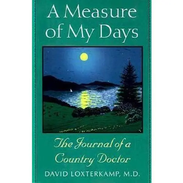 USED Book - A Measure of My Days: The Journal of a Country Doctor by Loxterkamp, David, M.D. (Paperback) - english