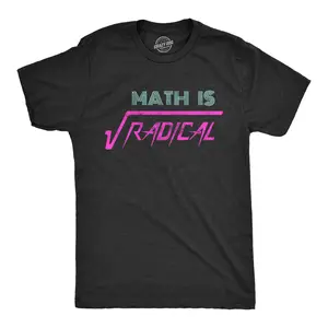 Mens Math Is Radical T Shirt Funny Saying Mathematics Humor Graphic Teacher Tee Guys Mens Funny T Shirts Cool Vintage Fashion T-Shirt Gift Classic Menswear Teacher Apparel for Men Funny Nerd Short Sleeve Black