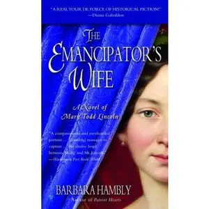 USED-The Emancipator's Wife: A Novel of Mary Todd Lincoln by Hambly, Barbara (Mass Market Paperback)