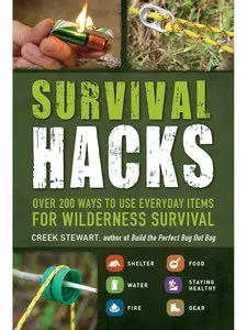 Wilderness Survival Book, Life Hacks Series: 200+ Ways to Use Everyday Items, Soft Cover