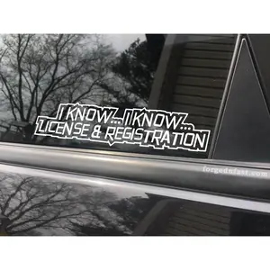 I know I know license and registration, car decal, bumper sticker, truck decal, funny car decal