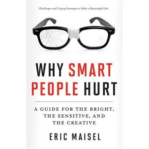 USED-Why Smart People Hurt: A Guide for the Bright, the Sensitive, and the Creative (Creative Thinking & Positive Thinking Book, Mastering Creative Anxiety by Maisel, Eric (Paperback)