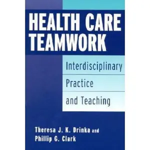 USED-Health Care Teamwork: Interdisciplinary Practice and Teaching by Theresa J. K. Drinka (Paperback)