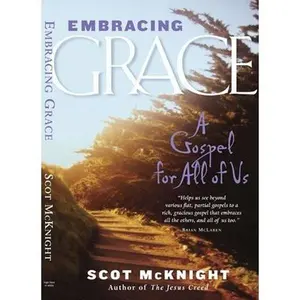 USED-Embracing Grace: A Gospel for All of Us by Scot McKnight (Paperback)