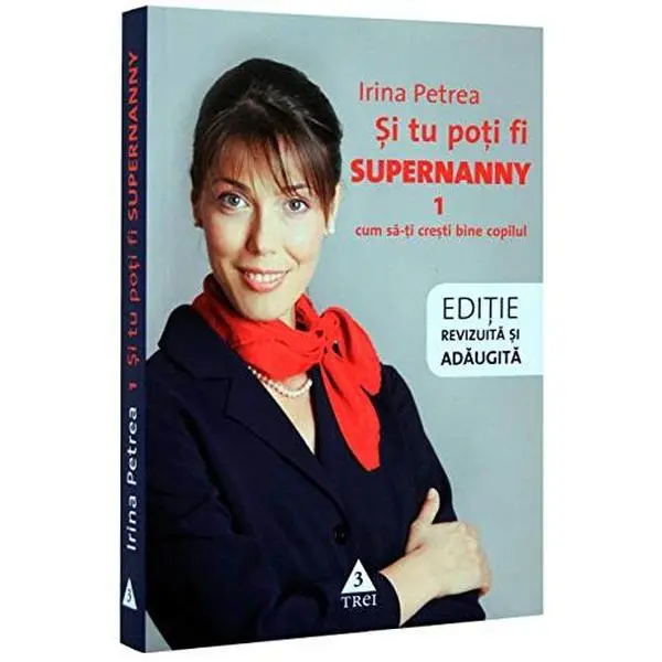 USED Book - Si tu poti fi Supernanny 1. Cum sa-ti cresti bine copilul, editia a doua revizuita si adaugita by Irina Petrea (Paperback) - romanian