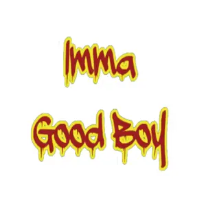 Imma Good Boy sticker | kiss-cut vinyl decal, dripping graffiti text