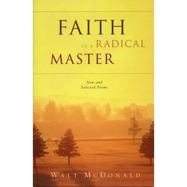 USED-Faith is a Radical Master: New and Selected Poems by Walt McDonald (Paperback)
