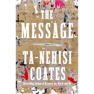 The Message -- Ta-Nehisi Coates - Hardcover