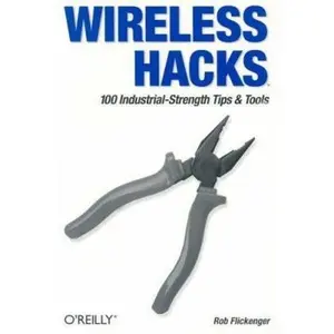 USED-Wireless Hacks: 100 Industrial-Strength Tips & Tools by Rob Flickenger (Paperback)