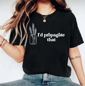 I'd Propagate That T-Shirt, Cute Plant Shirt, Plant Lovers Gifts Tee, Funny Gardener Tee, Propagation Plant Shirt, Plant Decor Short Sleeve.