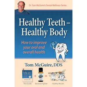 Dr. Tom McGuire's Book -  Healthy Teeth, Healthy Body