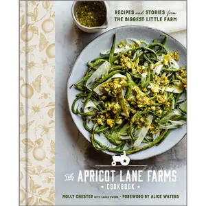 The Apricot Lane Farms Cookbook: Salad Recipes, Cooking Stories from the Biggest Little Farm