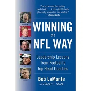 Winning the NFL Way: Leadership Lessons From Football's Top Head Coaches by Bob LaMonte||Robert L. Shook [Paperback Book]