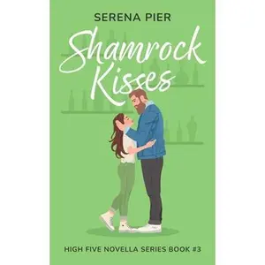 Shamrock Kisses: A Spicy St. Patrick's Day Romance Novella: Instant Connection, Strangers to Lovers, Small Town, Holiday Romance, Younger Man, Nerdy G -- Serena Pier, Paperback
