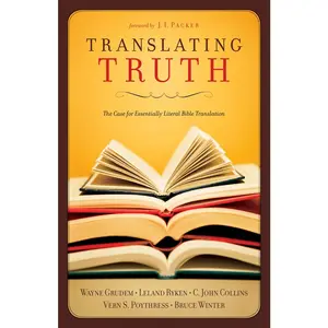 USED-Translating Truth: The Case for Essentially Literal Bible Translation by Collins, C. John (Paperback)