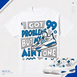 "I Got 99 Problems But My…" Sneaker Match Tee – Military Blue White Match Tee Streetwear Graphic Shirt, Gildan 5000 Heavy Cotton