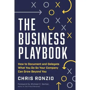 The Business Playbook: How to Document and Delegate What You Do So Your Company Can Grow Beyond You Hardcover – September 22, 2021