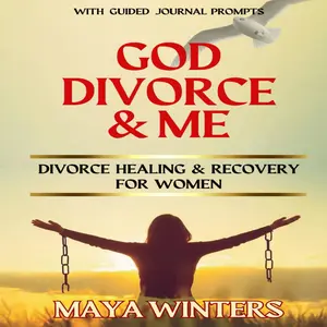 GOD, DIVORCE & ME: Taking the Long Way Home (Divorce Healing and Recovery for Women)