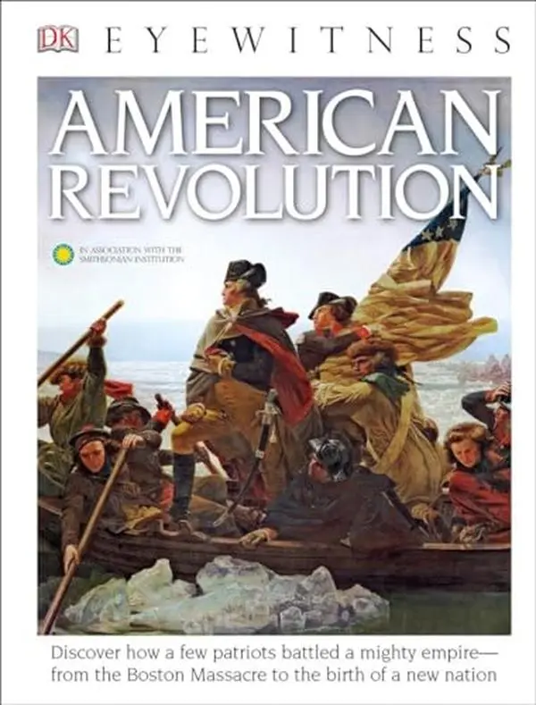 USED-DK Eyewitness Books: American Revolution: Discover How a Few Patriots Battled a Mighty Empire from the Boston Massacre to by Murray, Stuart (Unknown)