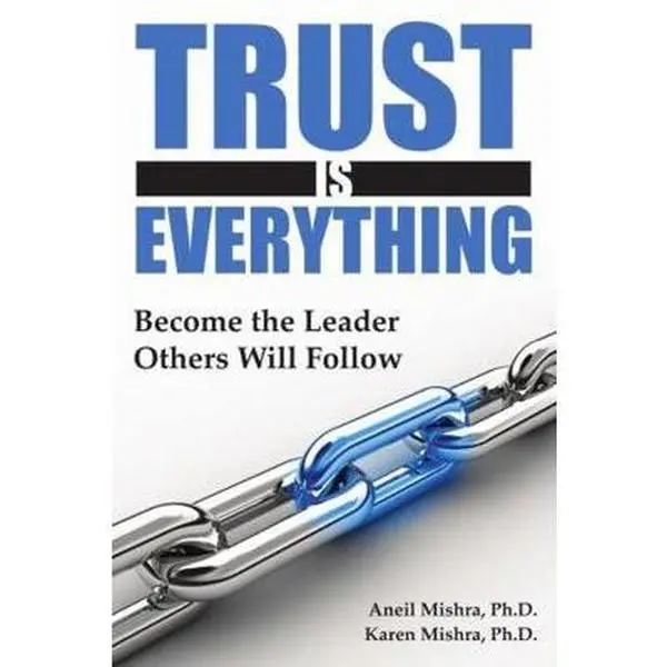 USED-Trust is Everything: Become the Leader Others will Follow by Mishra, Aneil K. (Paperback)