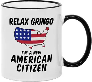 US Citizenship Gifts. Relax Gringo I'm a New American Citizen. 11 oz Immigrant Mug. Gift idea for Mexicans Latinos or Immigrants Becoming USA Citizens. Ceramic Coffee