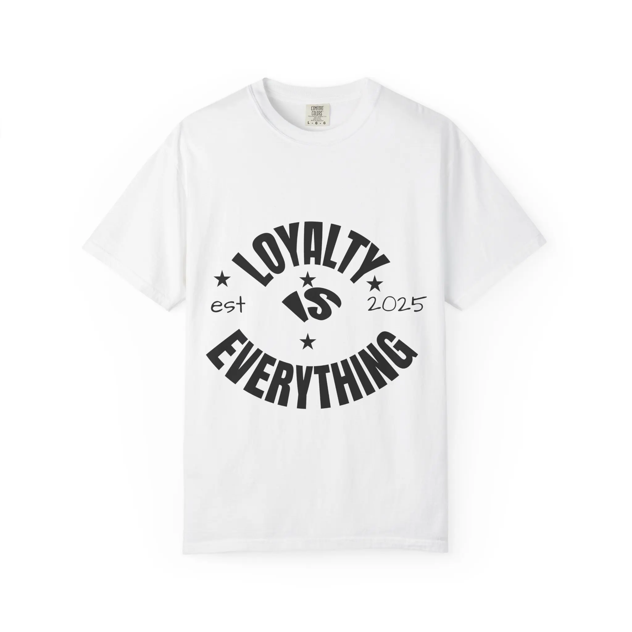 Loyalty Is Everything T-Shirt, Casual Tee, Unisex Apparel, Gift for Friends, Everyday Wear, Motivational Shirt