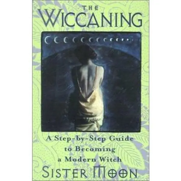 USED Book - The Wiccaning: A Step-By-Step Guide to Becoming a Modern Witch (Volume 0) by Sister Moon (Paperback) - english