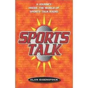 USED-Sports Talk: A Journey Inside the World of Sports Talk Radio by Alan Eisenstock (Hardcover)