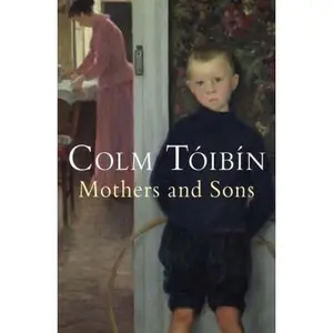 USED-Mothers and Sons: short stories from the bestselling author of Brooklyn by Colm Toibin (Paperback)