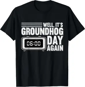 100% Cotton  Unisex Well It's Groundhog Day Again Woodchuck Groundhog Funny T-Shirt