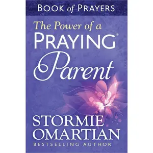 The Power of a Praying Parent Book of Prayers -- Stormie Omartian - Mass Market Paperbound