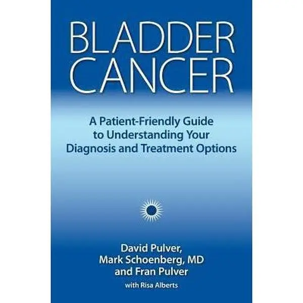 USED-Bladder Cancer: A Patient-Friendly Guide to Understanding Your Diagnosis and Treatment Options by Pulver, David (Hardcover)