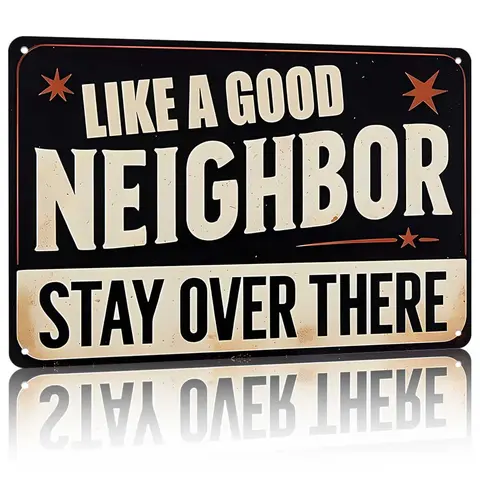 "Like a Good Neighbor Stay Over There" Aluminium Metal Sign 12x8in - Funny Ready-to-hang Plaque, Home Decor for Porch, Bedroom Living Room