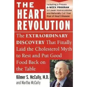 USED-The Heart Revolution: The Extraordinary Discovery That Finally Laid the Cholesterol Myth to Rest by McCully, Kilmer (Paperback)