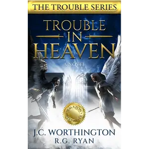 Trouble in Heaven: The Trouble Series - Book 1: A Novel by R. G. Ryan and JC Worthington