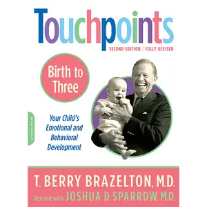 Touchpoints-Birth to Three by T. Berry Brazelton, Joshua D. Sparrow [Paperback Book]