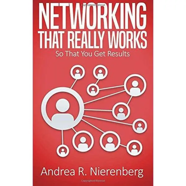 USED-Networking That Really Works: Do it Right and Get Results by Andrea R. Nierenberg (Paperback)