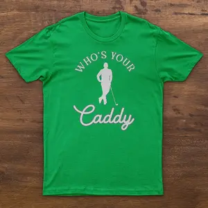 Who's Your Caddy Tee