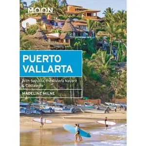 USED-Moon Puerto Vallarta: With Sayulita, the Riviera Nayarit & Costalegre by Milne, Madeline (Paperback)