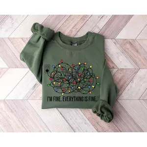 “I’m Fine Everything Is Fine” Sweatshirt, Christmas Sweatshirt, Women’s Sweatshirt, Christmas Sweatshirt for Women, “Christmas Lights” Sweatshirt GARMENTARY