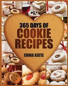 USED-Cookies: 365 Days of Cookie Recipes (Cookie Cookbook, Cookie Recipe Book, Desserts, Sugar Cookie Recipe, Easy Baking Cookies, T by Katie, Emma (Paperback)
