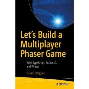 USED-Let's Build a Multiplayer Phaser Game: With Typescript, Socket.Io, and Phaser by Lodriguez, Oscar (Paperback)