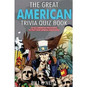 USED-The Great American Trivia Quiz Book: An All-American Trivia Book to Test Your General Knowledge! by O'Neill, Bill (Paperback)