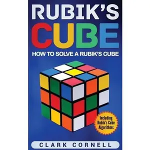 USED-Rubik's Cube: How to Solve a Rubik's Cube, Including Rubik's Cube Algorithms by Cornell, Clark (Hardcover)