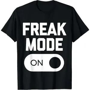 100% Cotton Freak Mode On T-Shirt funny saying sarcastic novelty humor T-Shirt