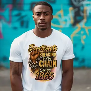 DTF Transfer Juneteenth BREAKING every CHAIN since 1865