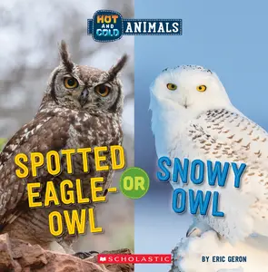USED-Spotted Eagle-Owl or Snowy Owl (Wild World: Hot and Cold Animals): Volume 3 by Geron, Eric (Paperback)